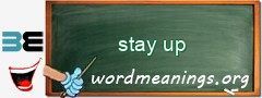 WordMeaning blackboard for stay up